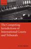 The Competing Jurisdictions of International Courts and Tribunals
