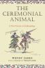 The Ceremonial Animal