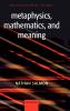 Metaphysics Mathematics and Meaning