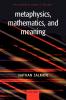 Metaphysics Mathematics and Meaning