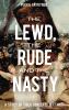 The Lewd the Rude and the Nasty