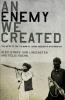 An Enemy We Created
