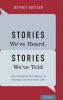 Stories We've Heard Stories We've Told