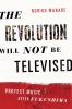 The Revolution Will Not Be Televised