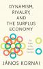 Dynamism Rivalry and the Surplus Economy