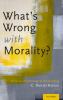 What's Wrong with Morality?