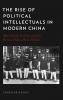 Rise of Political Intellectuals in Modern China
