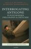 Interrogating Antigone in Postmodern Philosophy and Criticism