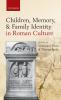 Children Memory and Family Identity in Roman Culture