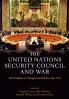 The United Nations Security Council and War The Evolution of Thought and Practice since 1945 (Hardback)