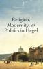 RELIGION MODERNITY & POLITICS IN HEGEL C