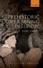 Prehistoric Copper Mining in Europe 5500-500 BC