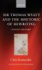 Sir Thomas Wyatt and the Rhetoric of Rewriting