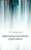 Legitimating International Organizations