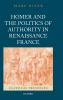 Homer and the Politics of Authority in Renaissance France