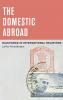 The Domestic Abroad