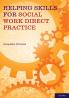 Helping Skills for Social Work Direct Practice