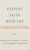 Keeping Faith with the Constitution