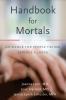Handbook for Mortals