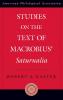 Studies on the Text of Macrobius' Saturnalia