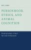 Personhood Ethics and Animal Cognition