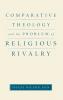 Comparative Theology and the Problem of Religious Rivalry