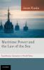 Maritime Power and the Law of the Sea