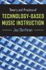 Theory and Practice of Technology-Based Music Instruction