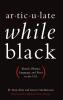 Articulate While Black