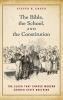 Bible the School and the Constitution
