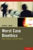 Worst Case Bioethics