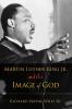 Martin Luther King Jr. and the Image of God