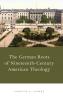 German Roots of Nineteenth-Century American Theology