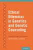 Ethical Dilemmas in Genetics and Genetic Counseling