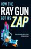 How the Ray Gun Got Its Zap