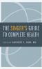 The Singer's Guide to Complete Health