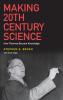 Making 20th Century Science