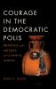 Courage in the Democratic Polis