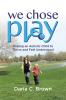 We Chose Play