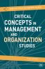 Critical Concepts in Management and Organization Studies