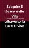 Scoprire il Senso della Vita attraverso la Luce Divina