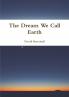 Dream We Call Earth