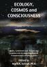 Ecology Cosmos and Consciousness