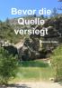 Bevor die Quelle versiegt
