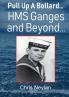 Pull Up A Bollard...  HMS Ganges and Beyond...