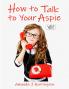 How to Talk to Your Aspie Large Print