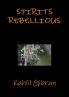 Spirits rebellious
