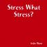 Stress What Stress?
