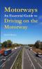 Motorways An Essential Guide to Driving on the Motorway