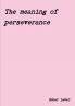 The meaning of perseverance